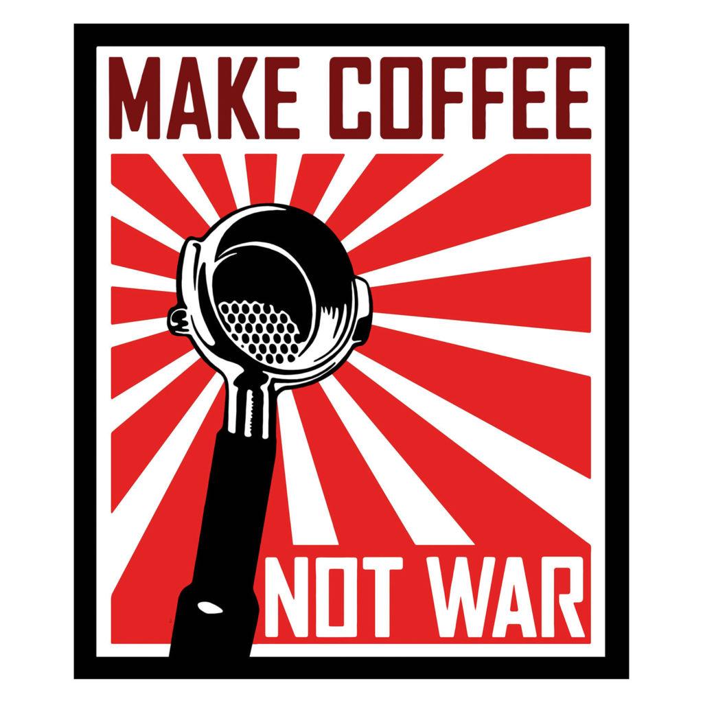 make coffee not war